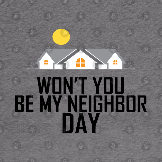 20th March Won't You Be My Neighbor Day Wont You Be My Neighbor Day